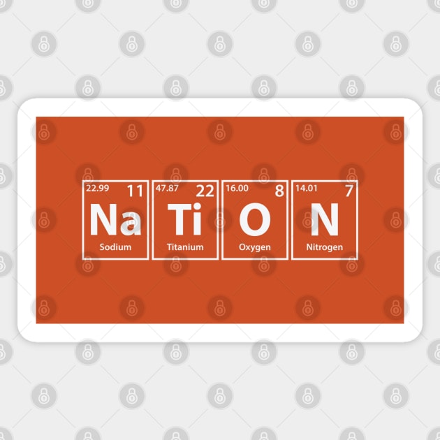 Nation (Na-Ti-O-N) Periodic Elements Spelling Sticker by cerebrands